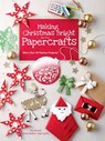 Making Christmas Bright with Papercrafts - Alice Hornecke - 9780486842400
