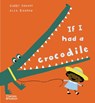 If I had a crocodile - Gabby Dawnay - 9780500653050