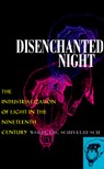 Disenchanted Night - Wolfgang Schivelbusch - 9780520203549