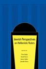 Jewish Perspectives on Hellenistic Rulers - Tessa Rajak ; Sarah Pearce ; James Aitken - 9780520250840