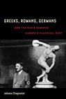 Greeks, Romans, Germans - Johann Chapoutot - 9780520275720