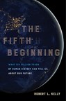 The Fifth Beginning - Dr. Robert L. Kelly - 9780520303485