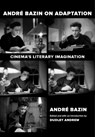 Andre Bazin on Adaptation - Andre Bazin - 9780520375802