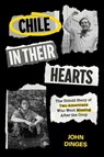 Chile in Their Hearts - John Dinges - 9780520413184