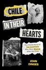 Chile in Their Hearts - John Dinges - 9780520413191