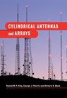Cylindrical Antennas and Arrays - RONOLD W. P. (HARVARD UNIVERSITY,  Massachusetts) King ; George J. (National Technical University of Athens) Fikioris ; Richard B. Mack - 9780521017862