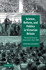 Science, Reform, and Politics in Victorian Britain - Lawrence (University of Oxford) Goldman - 9780521036511