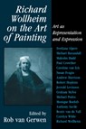 Richard Wollheim on the Art of Painting - ROB VAN (UNIVERSITEIT UTRECHT,  The Netherlands) Gerwen - 9780521038300