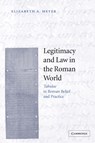 Legitimacy and Law in the Roman World - Elizabeth A. (University of Virginia) Meyer - 9780521068918