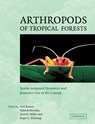 Arthropods of Tropical Forests - YVES (SMITHSONIAN TROPICAL RESEARCH INSTITUTE,  Panama) Basset ; Roger (Griffith University, Queensland) Kitching ; Scott (Smithsonian Institution, Washington DC) Miller ; Vojtech (Academy of Sciences of the Czech Republic, Prague) Novotny - 9780521087841