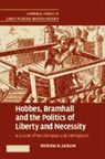 Hobbes, Bramhall and the Politics of Liberty and Necessity - NICHOLAS D. (UTICA COLLEGE,  New York) Jackson - 9780521181440