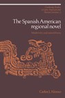 The Spanish American Regional Novel - CARLOS J. (WESLEYAN UNIVERSITY,  Connecticut) Alonso - 9780521372107