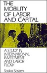 The Mobility of Labor and Capital - Saskia Sassen - 9780521386722