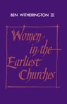 Women in the Earliest Churches - III,  Ben Witherington - 9780521407892