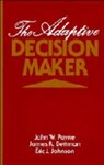 The Adaptive Decision Maker - JOHN W. (DUKE UNIVERSITY,  North Carolina) Payne ; James R. (Duke University, North Carolina) Bettman ; Eric J. (University of Pennsylvania) Johnson - 9780521415057