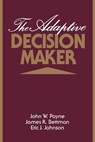 The Adaptive Decision Maker - JOHN W. (DUKE UNIVERSITY,  North Carolina) Payne ; James R. (Duke University, North Carolina) Bettman ; Eric J. (University of Pennsylvania) Johnson - 9780521425261