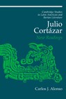 Julio Cortazar - CARLOS J. (EMORY UNIVERSITY,  Atlanta) Alonso - 9780521452106