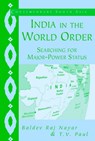 India in the World Order - BALDEV RAJ (MCGILL UNIVERSITY,  Montreal) Nayar ; T. V. (McGill University, Montreal) Paul - 9780521528757