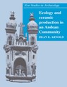 Ecology and Ceramic Production in an Andean Community - DEAN E. (WHEATON COLLEGE,  Illinois) Arnold - 9780521543453