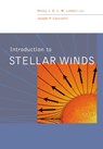 Introduction to Stellar Winds - HENNY J. G. L. M. (UNIVERSITEIT UTRECHT,  The Netherlands) Lamers ; Joseph P. (University of Wisconsin, Madison) Cassinelli - 9780521595650