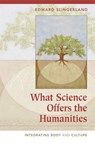 What Science Offers the Humanities - Edward (University of British Columbia Slingerland - 9780521701518