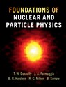 Foundations of Nuclear and Particle Physics - T. WILLIAM (MASSACHUSETTS INSTITUTE OF TECHNOLOGY) DONNELLY ; JOSEPH A. (MASSACHUSETTS INSTITUTE OF TECHNOLOGY) FORMAGGIO ; BARRY R. (UNIVERSITY OF MASSACHUSETTS,  Amherst) Holstein ; Richard G. (Massachusetts Institute of Technology) Milner ; Bernd (Temple University, Philadelphia) Surrow - 9780521765114