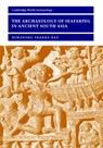 The Archaeology of Seafaring in Ancient South Asia - Himanshu Prabha (Jawaharlal Nehru University) Ray - 9780521804554