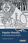 Popular Morality in the Early Roman Empire - Teresa (University of Oxford) Morgan - 9780521875530
