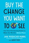 Buy the Change You Want to See - Jane Mosbacher Morris ; Wendy Paris - 9780525504993