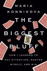 The Biggest Bluff - Maria Konnikova - 9780525522621