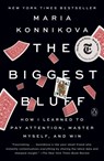 The Biggest Bluff - Maria Konnikova - 9780525522638