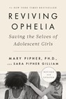 Reviving Ophelia 25th Anniversary Edition - PhD Mary Pipher ; Sara Gilliam - 9780525537045