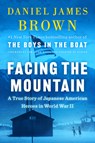 Facing the Mountain - Daniel James Brown - 9780525557401
