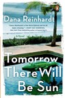 Tomorrow There Will Be Sun - Dana Reinhardt - 9780525557982