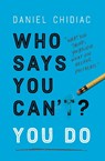 Who Says You Can't? You Do - Daniel Chidiac - 9780525573616