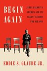 Begin Again - Eddie S. Jr Glaude - 9780525575320