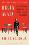 Begin Again - Eddie S. Glaude Jr. - 9780525575337