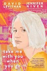 Take Me With You When You Go - David Levithan ; Jennifer Niven - 9780525581024