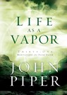 Life as a Vapor - John Piper - 9780525653400