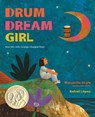 Drum Dream Girl - Engle Margarita Engle ; Lopez Rafael Lopez - 9780544102293