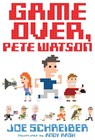 Game Over, Pete Watson - Joe Schreiber - 9780544439412