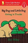 Big Dog and Little Dog Getting in Trouble - PILKEY,  Dav - 9780544530966