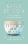 I Feel Bad about My Neck - EPHRON,  Nora - 9780552773812