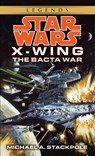 The Bacta War: Star Wars Legends (X-Wing) - Michael A. Stackpole - 9780553568042