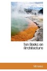 Ten Books on Architecture - Vitruvius - 9780559104053