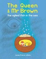 The Queen & Mr Brown: The Ugliest Fish in the Sea - James Francis Wilkins - 9780565095123