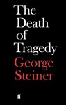 The Death of Tragedy - George Steiner - 9780571266487