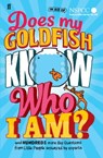Does My Goldfish Know Who I Am? - Gemma Elwin Harris ; Bear Grylls ; Brian Cox ; Jojo Moyes ; Miranda Hart ; Sir David Attenborough - 9780571301959