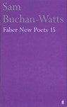 Faber New Poets 15 - Sam Buchan-Watts - 9780571330416