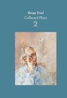 Brian Friel: Collected Plays – Volume 2 - Brian Friel - 9780571331840